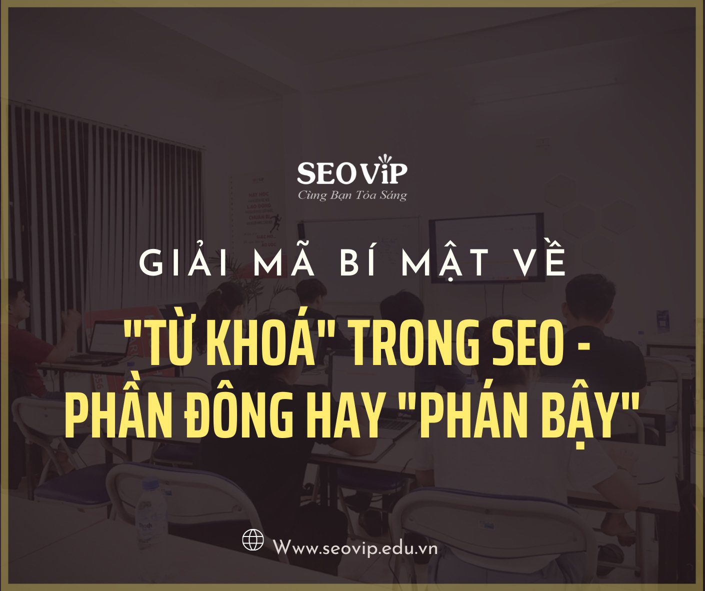 Giải mã bí mật về “Từ Khóa” trong SEO – Phần đông hay “Phán Bậy”
